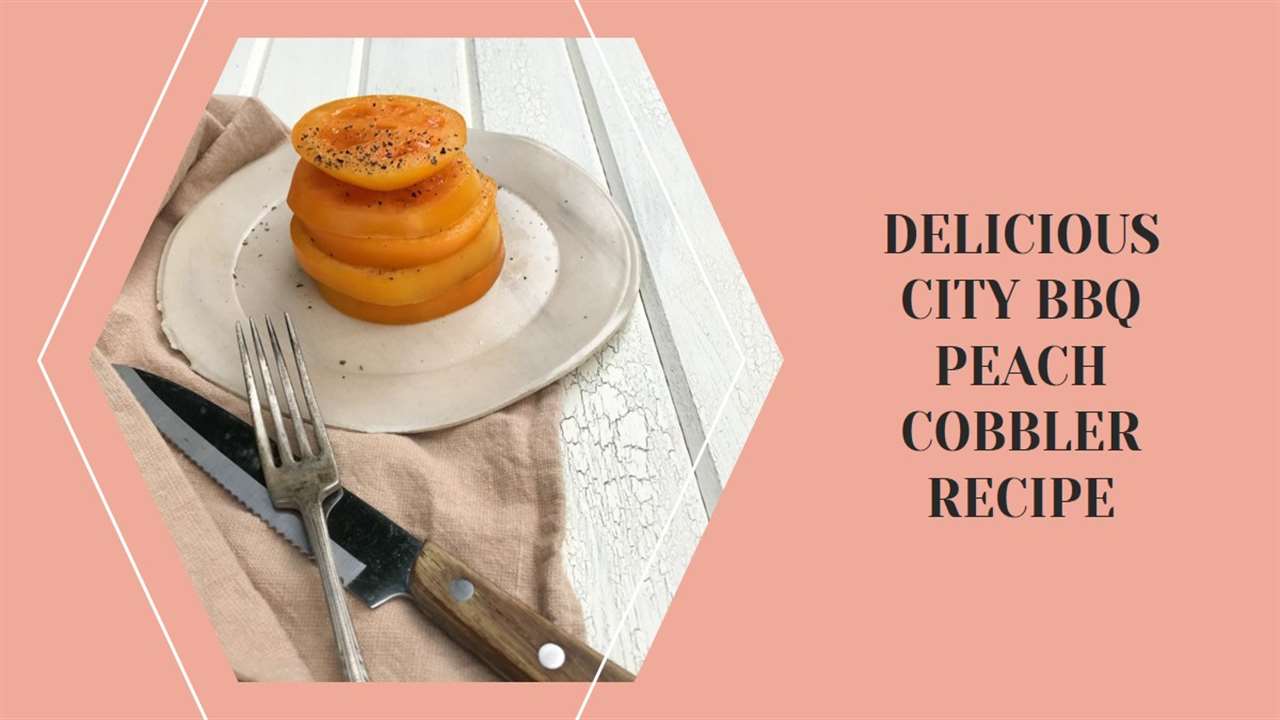 City BBQ Peach Cobbler Recipe